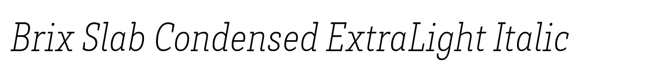 Brix Slab Condensed ExtraLight Italic